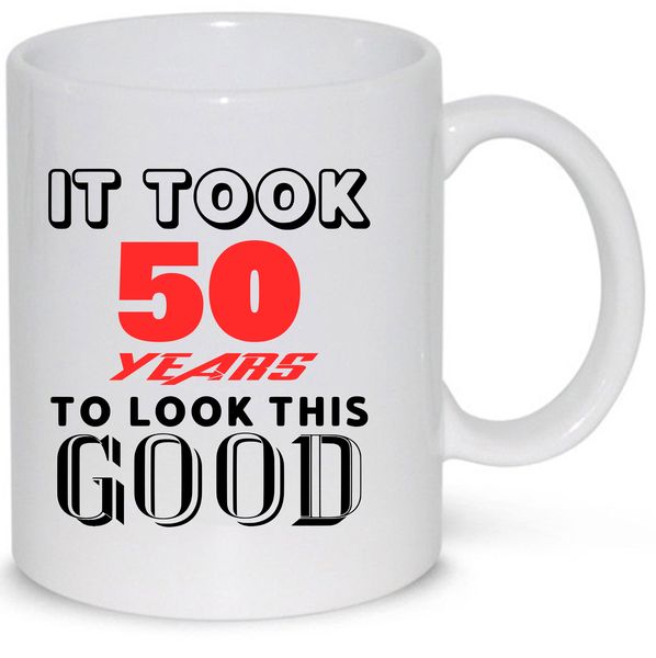 It Took 50 Years to Look This Good Birthday Gift Mug