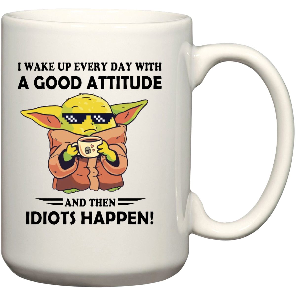 Baby Yoda I Wake Up Everyday With Good Attitude Mugs