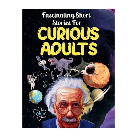 Fascinating Short Stories For Curious Adults: Thrilling Collection of  Unbelievable, Funny, and True Tales from Around the World | Buy Online in  South Africa 