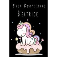 Buon Compleanno Beatrice Quaderno Regalo Di Buon Compleanno Con Oltre 100 Nomi Femminili E Maschili Quaderno Classico Pagina A Righe 110 P Buy Online In South Africa Takealot Com