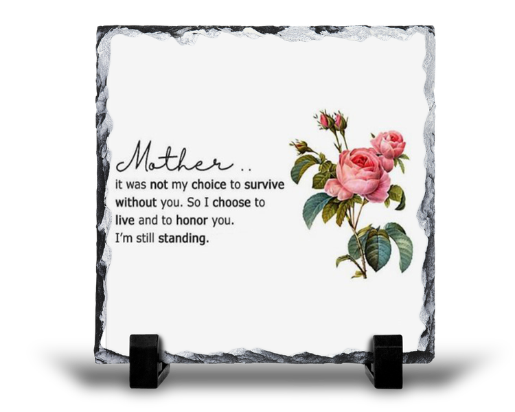 Mother I'm Still Standing Remembrance Grief Memorial Gift Rock Slate