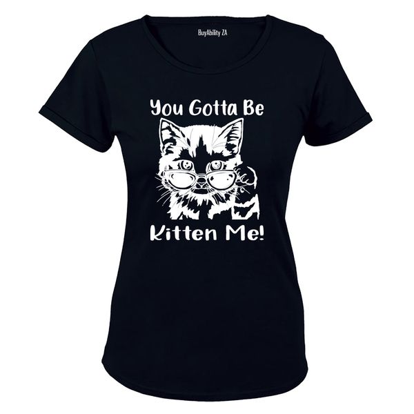 Gotta Be Kitten Me - Ladies - T-Shirt