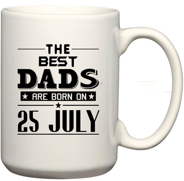 The Best Dads Are Born on 25 July Birthday Coffee Mug