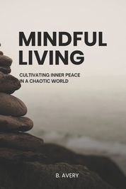 Mindful Living: Cultivating Inner Peace In A Chaotic World | Buy Online ...