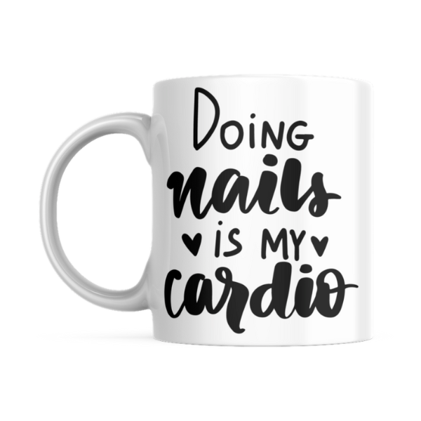 Coffee Mug - Doing nails is my cardio
