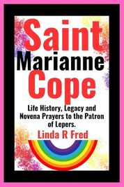 Saint Marianne Cope: Life History, Legacy and Novena Prayers to the ...