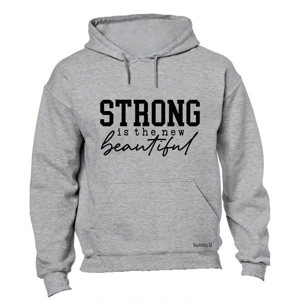 Strong Is The New Beautiful - Hoodie