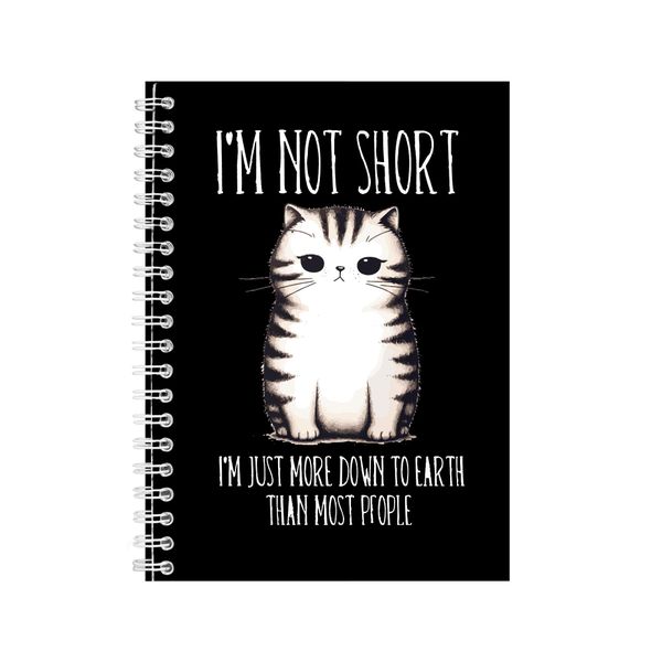 Short Cat A5 Notebook Spiral Lined with Funny Graphic Animal Sayings 072