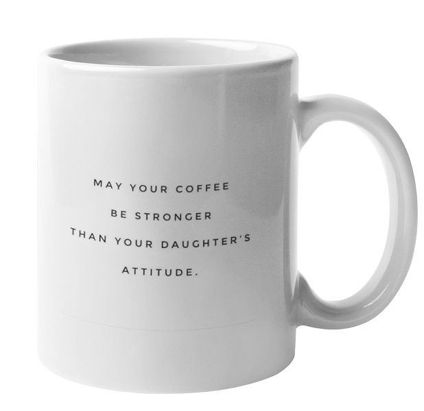 May Your Coffee Be Strong than Your Daughter Coffee Mug
