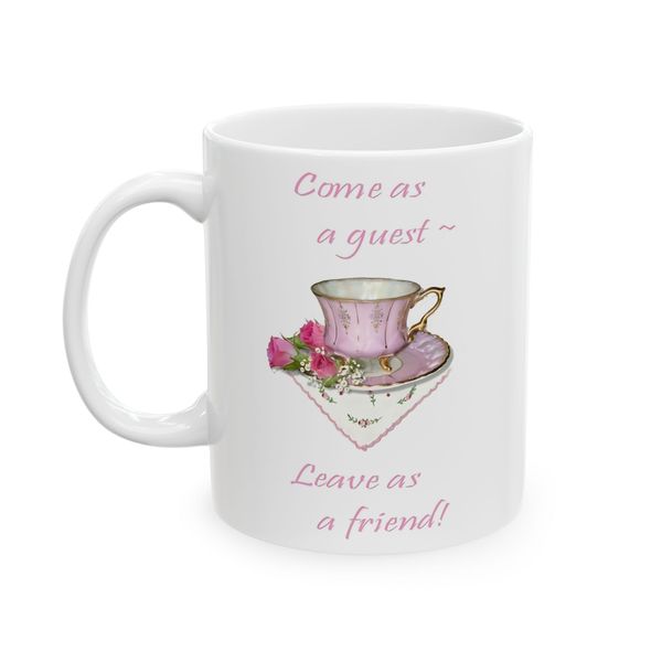 Come As A Guest. Leave As A Friend - Mug