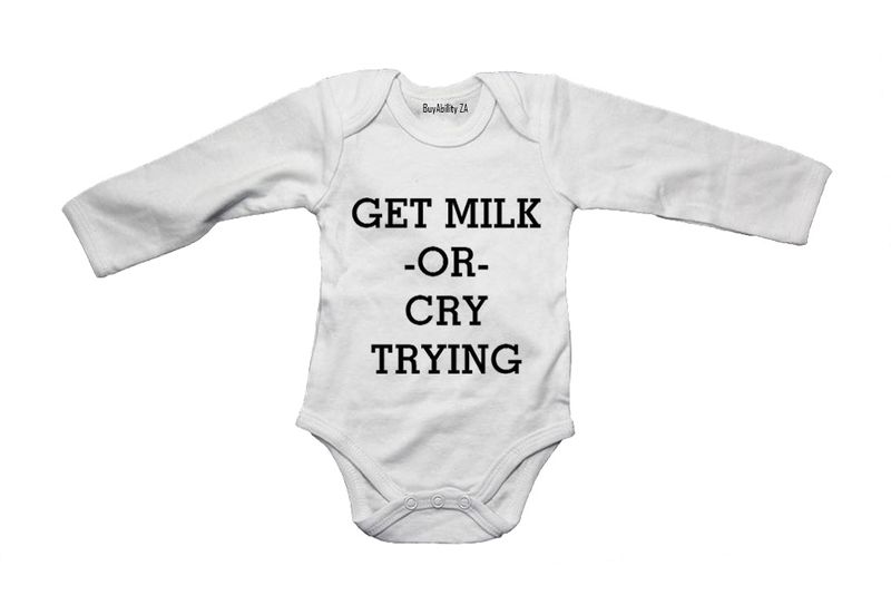Get Milk or Cry Trying - Baby Grow