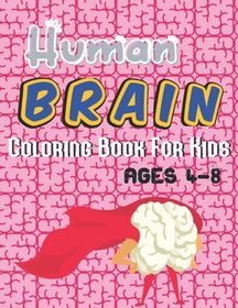 Human Brain Coloring Book For Kids Ages 4-8: A unique coloring books