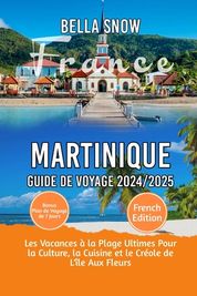 Martinique Voyage Guide 2024/2025: Les vacances la plage ultimes pour 