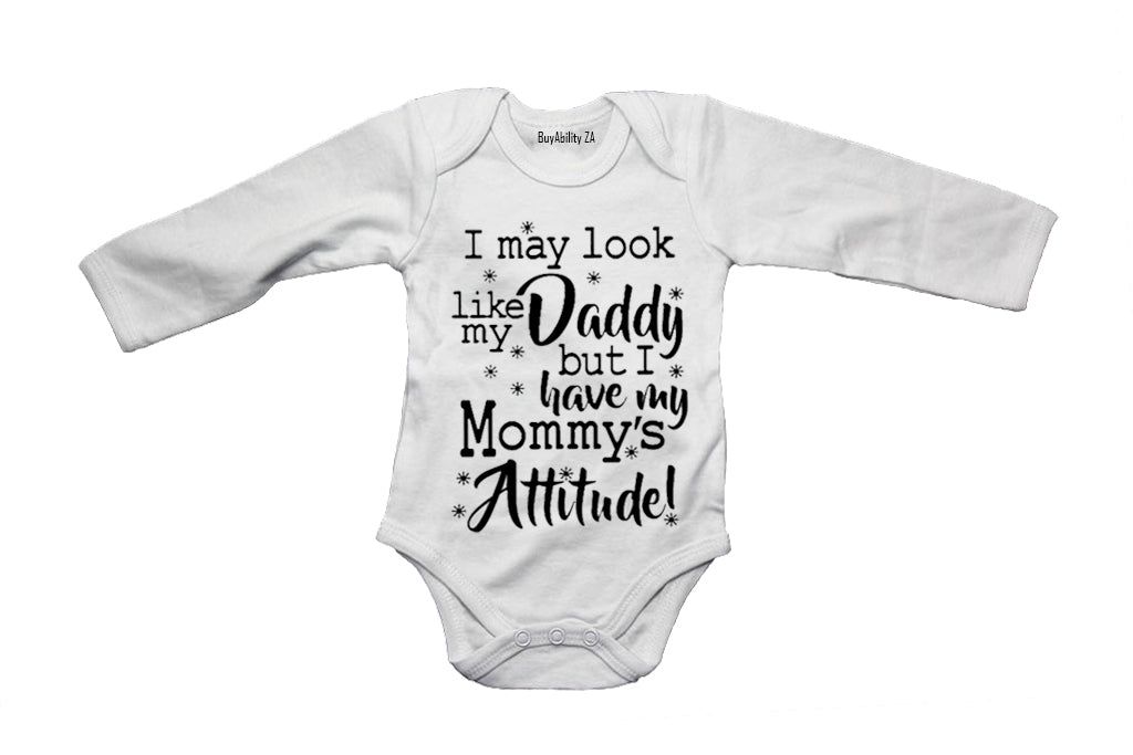 I May Look Like My Daddy, Mommy's Attitude! Long Sleeve Baby