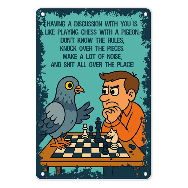 A4 Metal Tin Wall Sign - "Like Playing Chess with a Pigeon" Funny