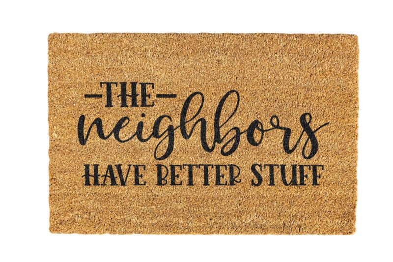 The Neighbors Have Better Stuff Coir Doormat Design 700 x 400mm