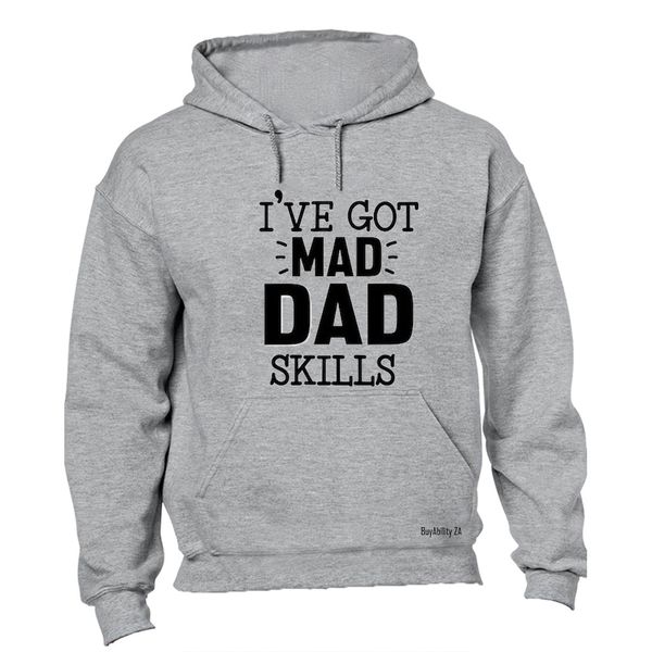 Got Mad Dad Skills - Hoodie