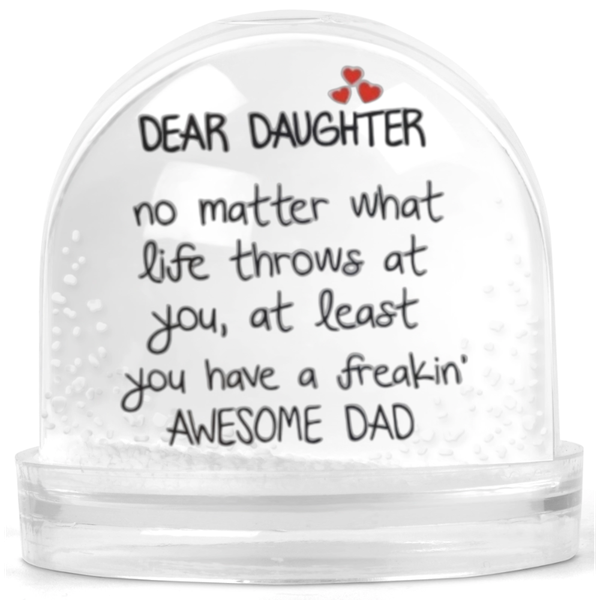 Dear Daughter You Have An Awesome Dad Gift Snow Globe