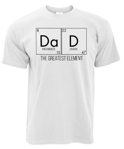 Dad The Greatest Element - Birthday Christmas Father's Day Gift T-shirt - White