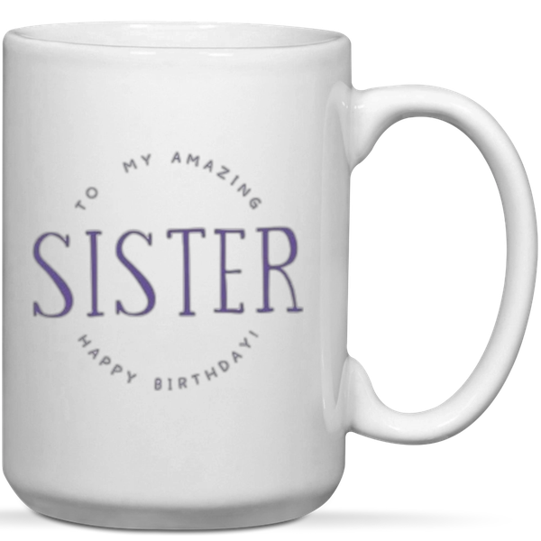 To My Amazing Sister Happy Birthday Gift Mug