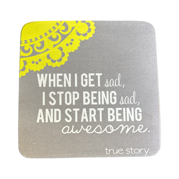 Pine Plywood Quote Block - When I get Sad, I Stop Being Sad