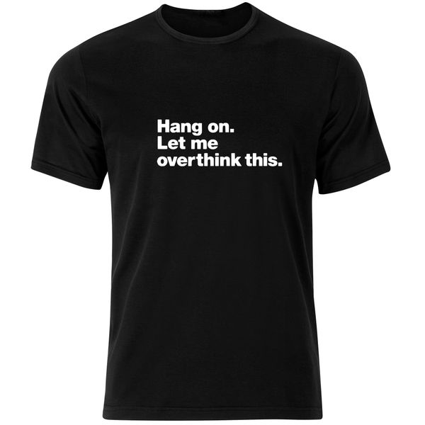 Thinking Out Loud Men's - Hang On Let Me Overthink This