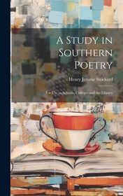 A Study in Southern Poetry: For Use in Schools, Colleges and the Library | Shop Today. Get it ...