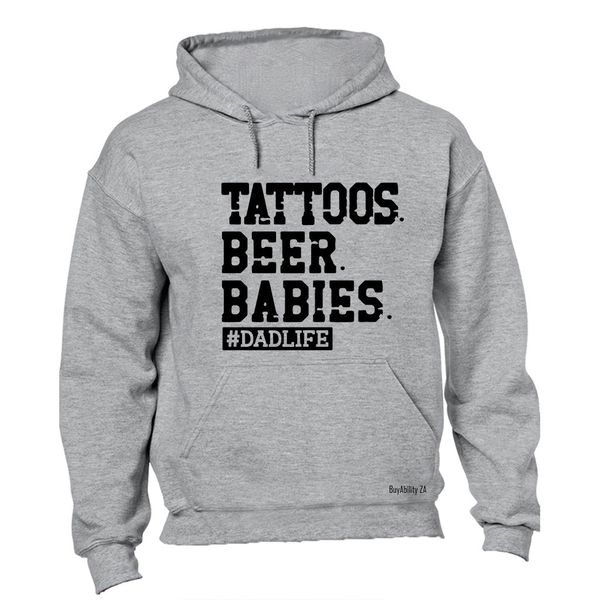 Tattoos. Beer. Babies - Dadlife - Hoodie