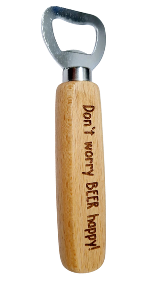 Don't Worry Beer Happy Bottle Opener