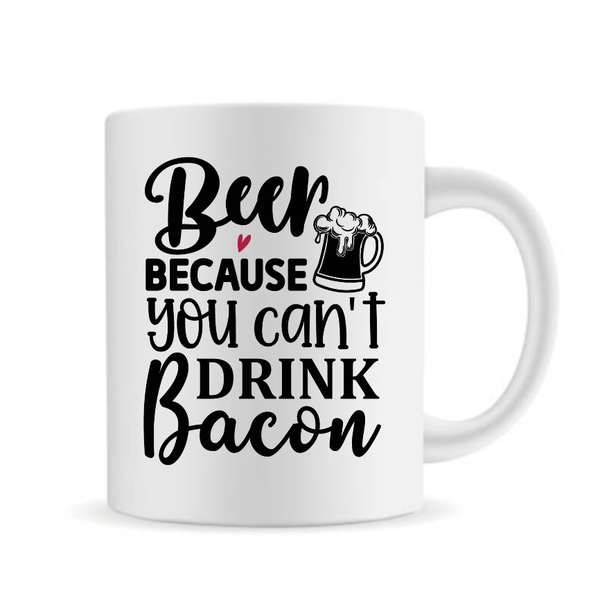 Beer Because You Can’t Drink Bacon Mug