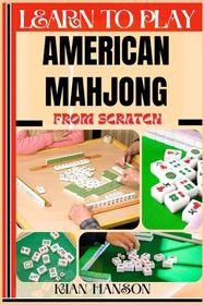Learn to Play American Mahjong from Scratch: Demystify Guide To Play