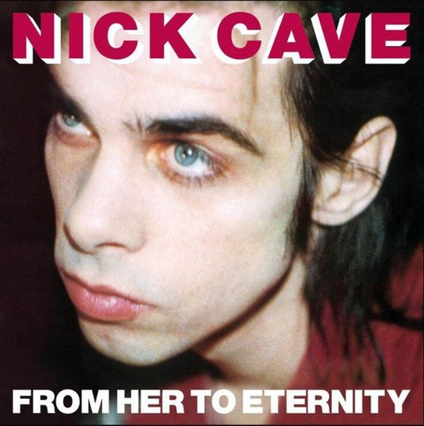 Nick Cave &amp; The Bad Seeds - From Her To Eternity LP Reissue Remastered