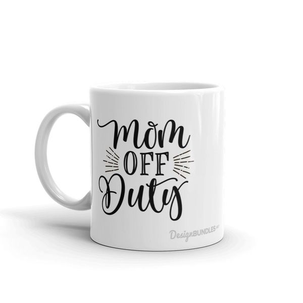 Mom Off Duty Father's Day - Mother's Day-Valentines Mug