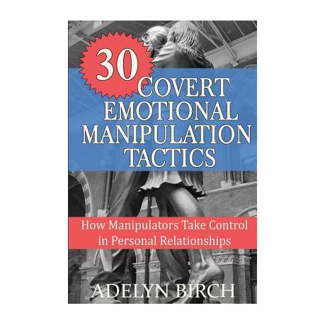 30 Covert Emotional Manipulation Tactics How Manipulators Take Control In Personal Relationships Buy Online In South Africa Takealot Com