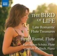 The Bird of Life: Late Romantic Flute Treasures (CD / Album)