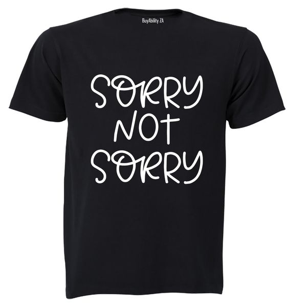 Sorry, Not Sorry - Adults - T-Shirt