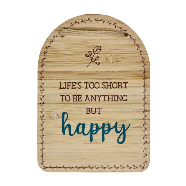 Plaque - Life's too short to be anything but happy