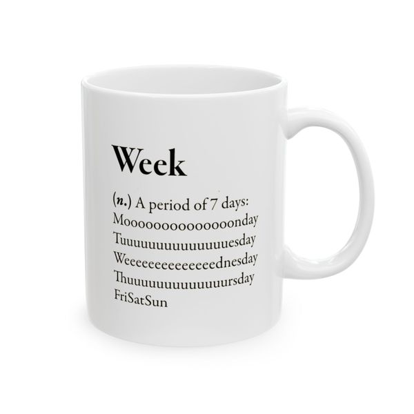 Week. A period of 7 days.. - Mug