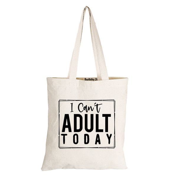 Can't Adult Today - Eco-Cotton Natural Fibre Bag