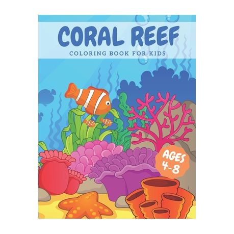 Coral Reef Coloring Book For Kids Coloring Pages With Sea Creatures And Plants For Kids 4 8 Age Buy Online In South Africa Takealot Com