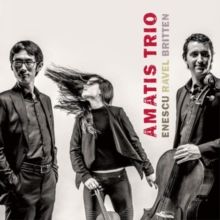 Amatis Trio: Enescu/Ravel/Britten (CD / Album)