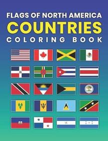 Flags of North America Countries Coloring Book: A Great Geography Gift