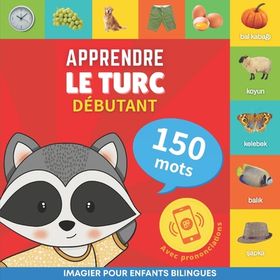 Apprendre Le Turc - 150 Mots Avec Prononciation - D Butant: Imagier ...