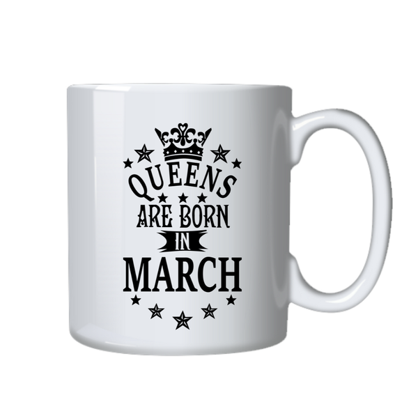 Queens Are Born In March Birthday Gift Idea Mug