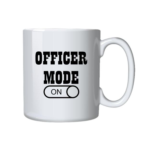 Officer Mode On Mug - Makes a Great Gift for that Special Someone