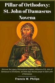 Pillar of Orthodoxy: St. John of Damascus Novena: Discover the Legacy ...