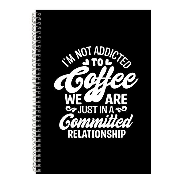 Committed A4 Notebook Spiral and Lined Coffee Sayings Graphic Notepad 118