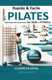 Rapide Facile Guide D Butant Pour Pilates Au Mur Et Fitball Illustr En D Tail