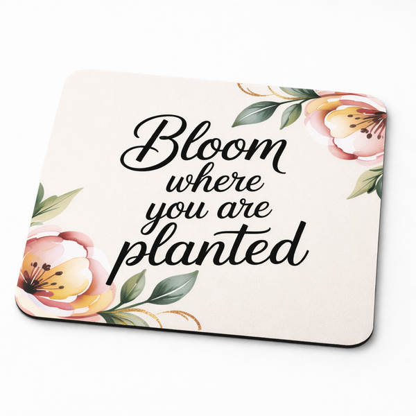 Pretty In Print Bloom Where You Are Planted Motivational Mouse Pad