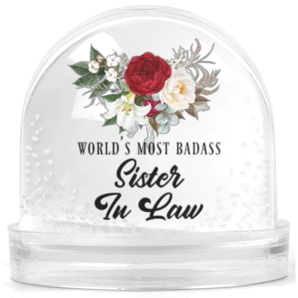 World's Most Badass Sister In Law Gift Snow Globe